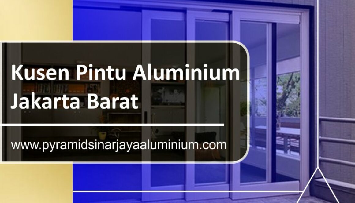 artikel-pyramid-sinar-jaya-aluminium-kusen-pintu-aluminium-jakarta-barat