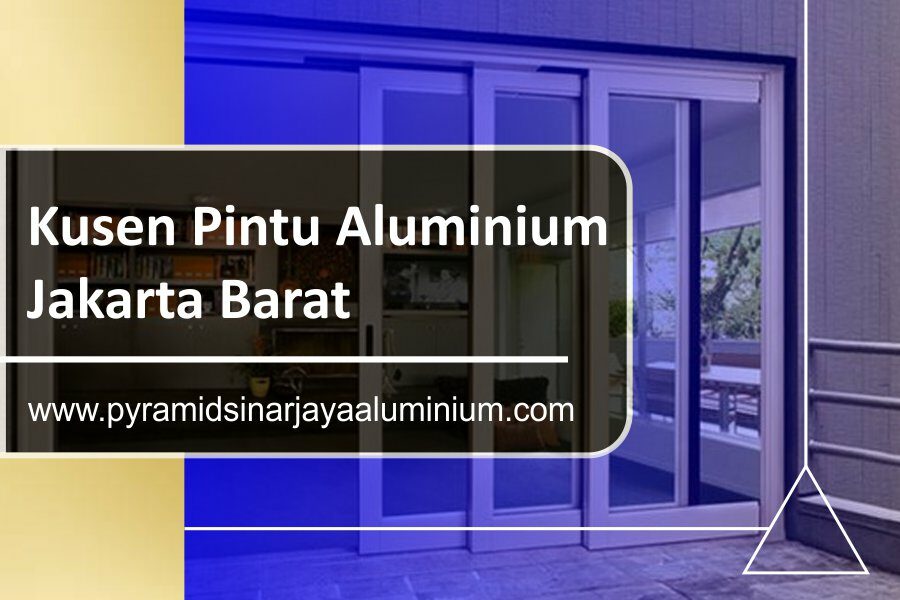 artikel-pyramid-sinar-jaya-aluminium-kusen-pintu-aluminium-jakarta-barat