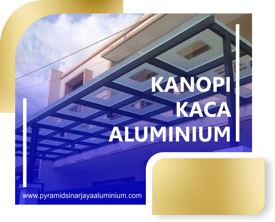 KANOPI KACA ALUMINIUM KANOPI KACA ALUMINIUM